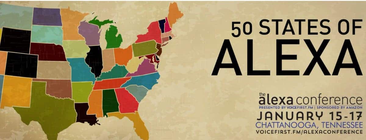 50 States of Alexa, The Alexa Conference, presented by VoiceFirst.fm, sponsored by Amazon, January 15-17, Chattanooga Tennessee, VoiceFirst.fm/AlexaConference